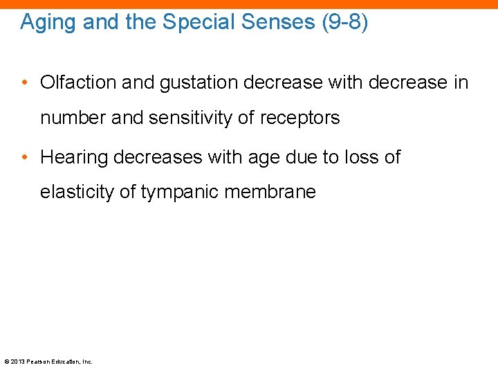 Aging and the Special Senses (9 -8) • Olfaction and gustation decrease with decrease