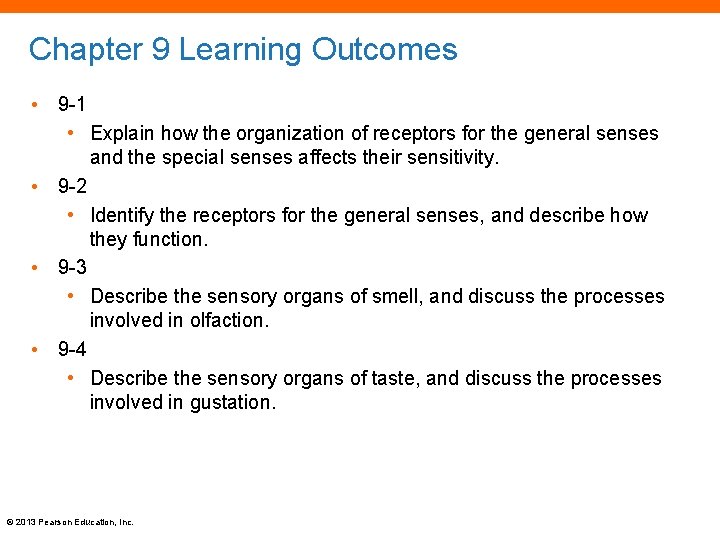 Chapter 9 Learning Outcomes • 9 -1 • Explain how the organization of receptors