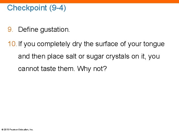 Checkpoint (9 -4) 9. Define gustation. 10. If you completely dry the surface of