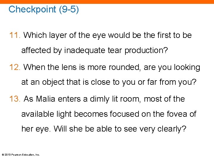 Checkpoint (9 -5) 11. Which layer of the eye would be the first to