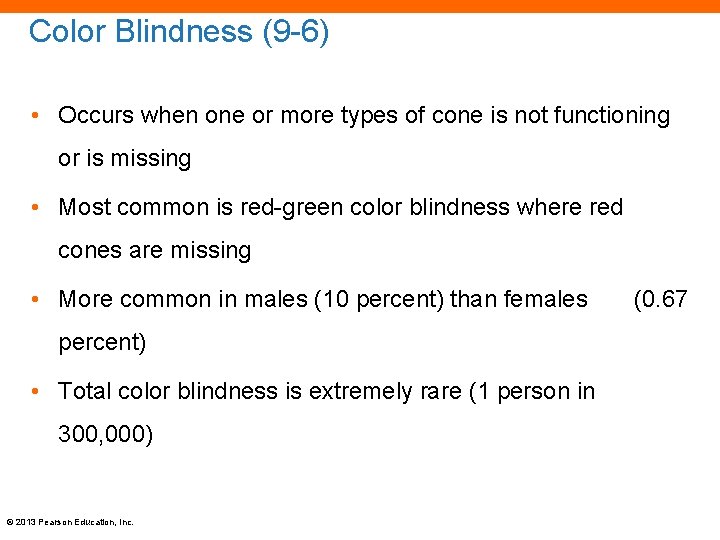 Color Blindness (9 -6) • Occurs when one or more types of cone is