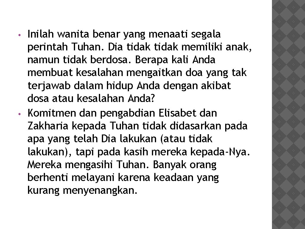  • • Inilah wanita benar yang menaati segala perintah Tuhan. Dia tidak memiliki