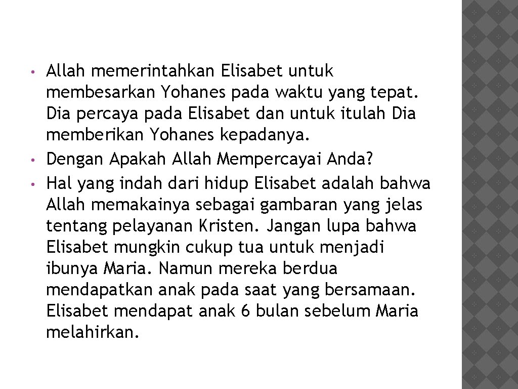  • • • Allah memerintahkan Elisabet untuk membesarkan Yohanes pada waktu yang tepat.