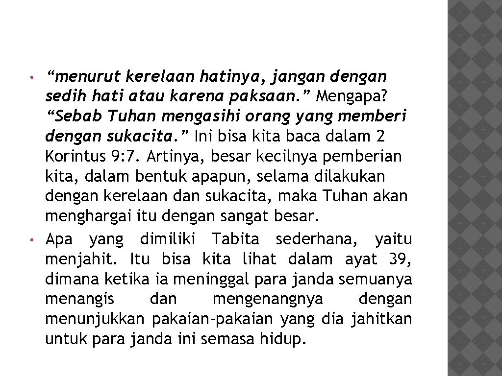  • • “menurut kerelaan hatinya, jangan dengan sedih hati atau karena paksaan. ”