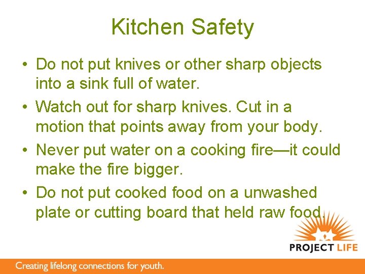 Kitchen Safety • Do not put knives or other sharp objects into a sink