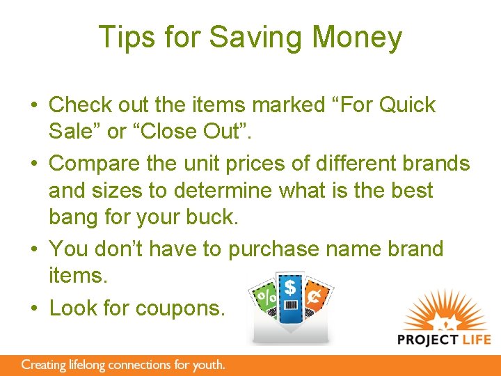 Tips for Saving Money • Check out the items marked “For Quick Sale” or