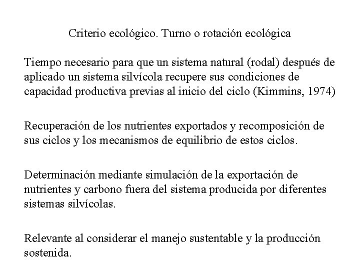 Criterio ecológico. Turno o rotación ecológica n Tiempo necesario para que un sistema natural