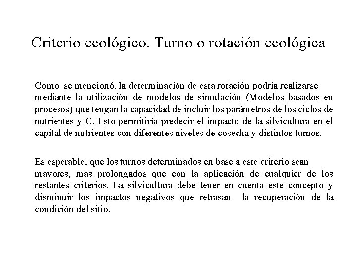 Criterio ecológico. Turno o rotación ecológica Como se mencionó, la determinación de esta rotación