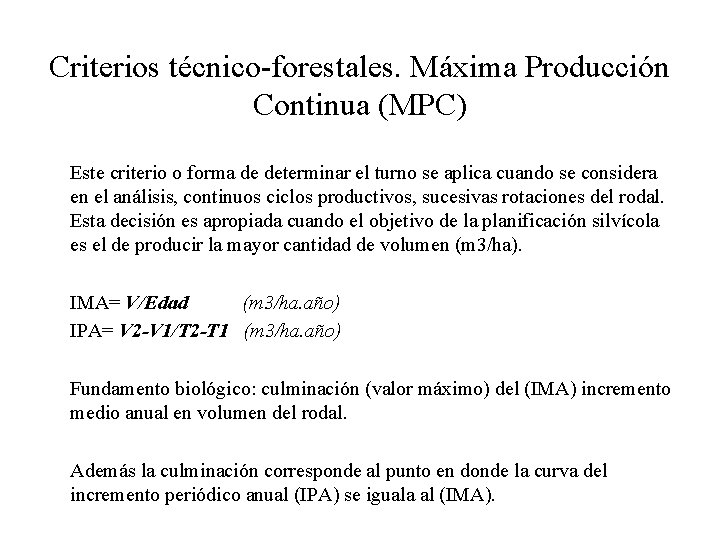 Criterios técnico-forestales. Máxima Producción Continua (MPC) Este criterio o forma de determinar el turno