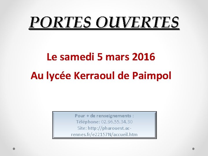 PORTES OUVERTES Le samedi 5 mars 2016 Au lycée Kerraoul de Paimpol Pour +