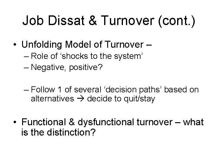 Job Dissat & Turnover (cont. ) • Unfolding Model of Turnover – – Role