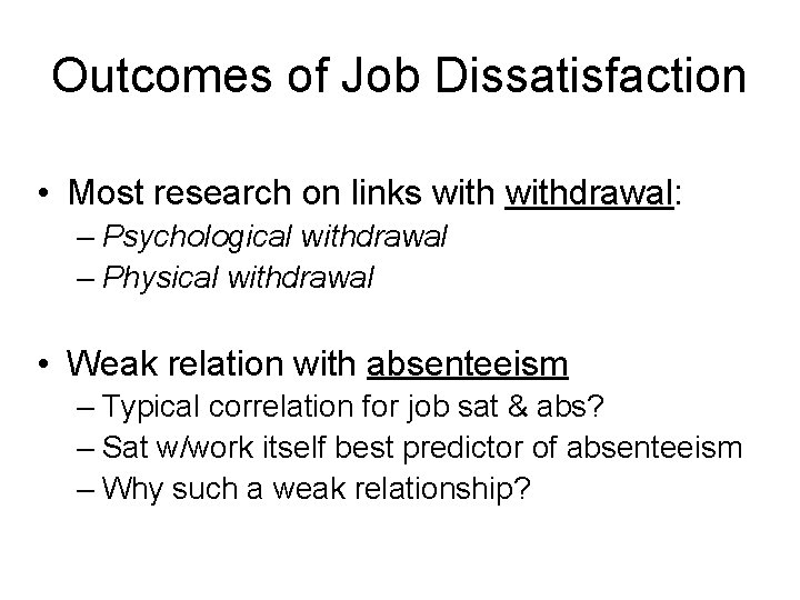 Outcomes of Job Dissatisfaction • Most research on links withdrawal: – Psychological withdrawal –