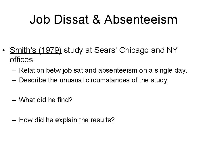 Job Dissat & Absenteeism • Smith’s (1979) study at Sears’ Chicago and NY offices