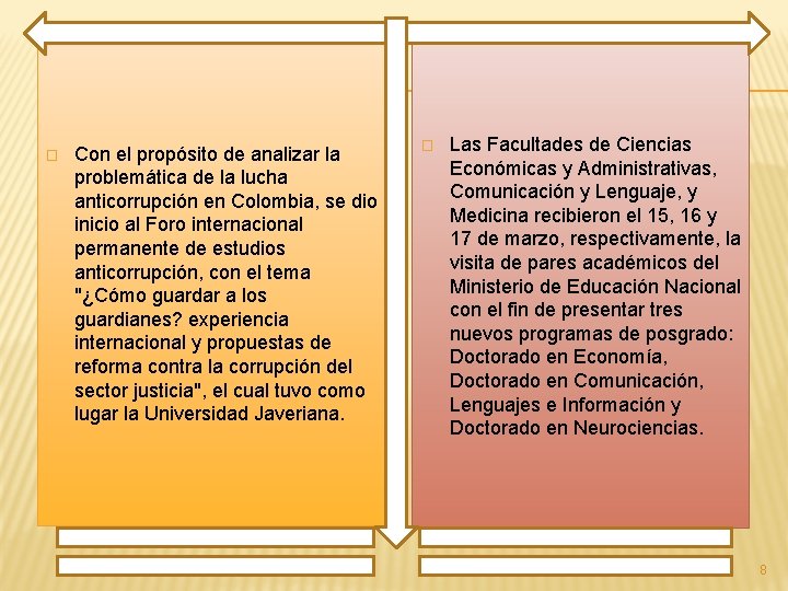 � Con el propósito de analizar la problemática de la lucha anticorrupción en Colombia,