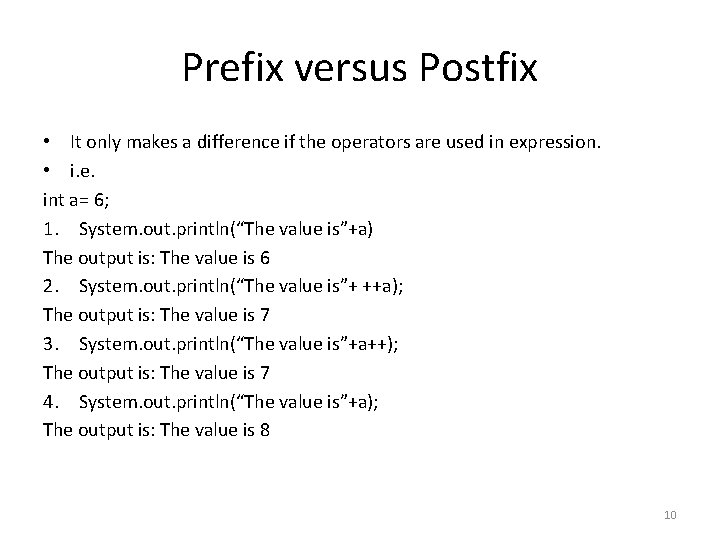 Prefix versus Postfix • It only makes a difference if the operators are used