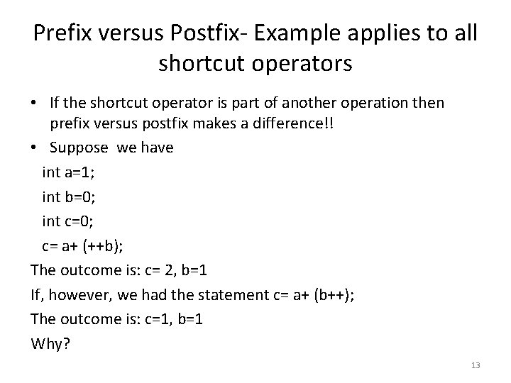 Prefix versus Postfix- Example applies to all shortcut operators • If the shortcut operator