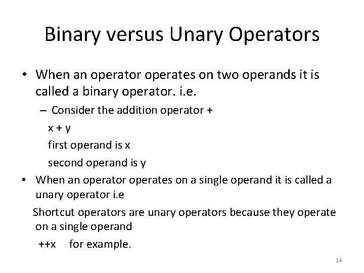 Binary versus Unary Operators • When an operator operates on two operands it is
