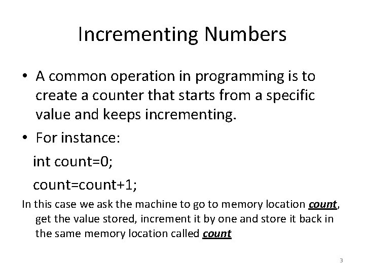 Incrementing Numbers • A common operation in programming is to create a counter that