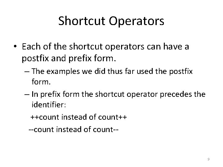Shortcut Operators • Each of the shortcut operators can have a postfix and prefix
