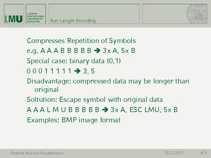 Run Length Encoding Compresses Repetition of Symbols e. g. A A A B B