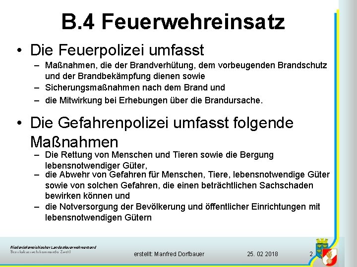 B. 4 Feuerwehreinsatz • Die Feuerpolizei umfasst – Maßnahmen, die der Brandverhütung, dem vorbeugenden