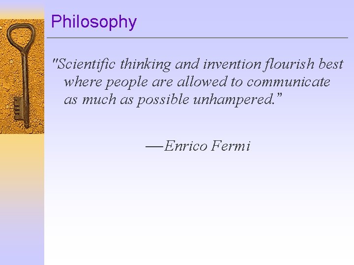 Philosophy "Scientific thinking and invention flourish best where people are allowed to communicate as