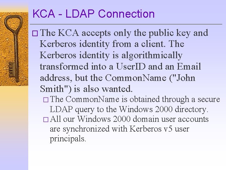 KCA - LDAP Connection � The KCA accepts only the public key and Kerberos