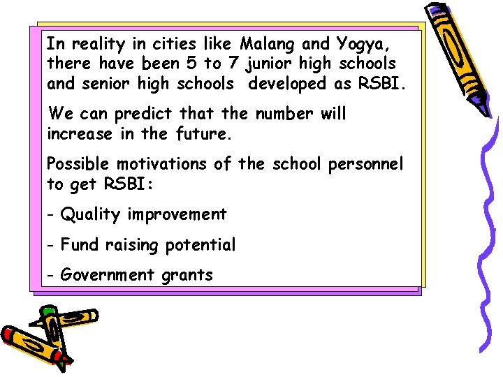 In reality in cities like Malang and Yogya, there have been 5 to 7