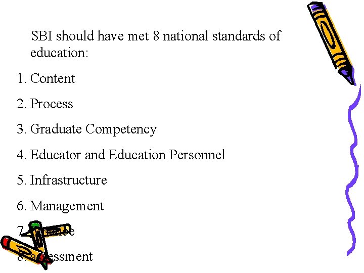SBI should have met 8 national standards of education: 1. Content 2. Process 3.