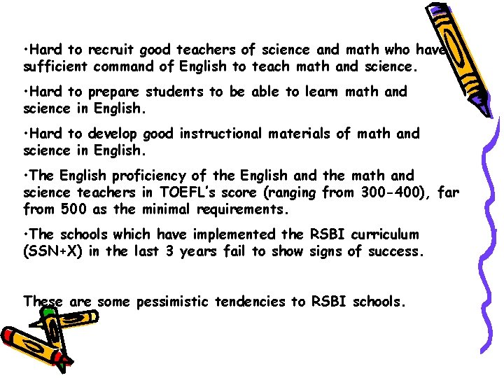  • Hard to recruit good teachers of science and math who have sufficient