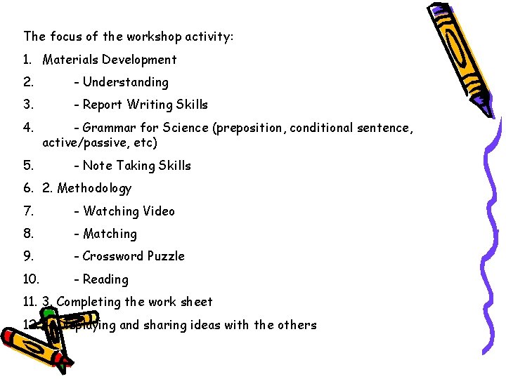 The focus of the workshop activity: 1. Materials Development 2. - Understanding 3. -