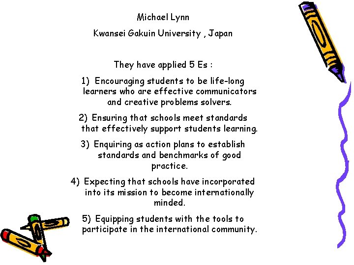 Michael Lynn Kwansei Gakuin University , Japan They have applied 5 Es : 1)