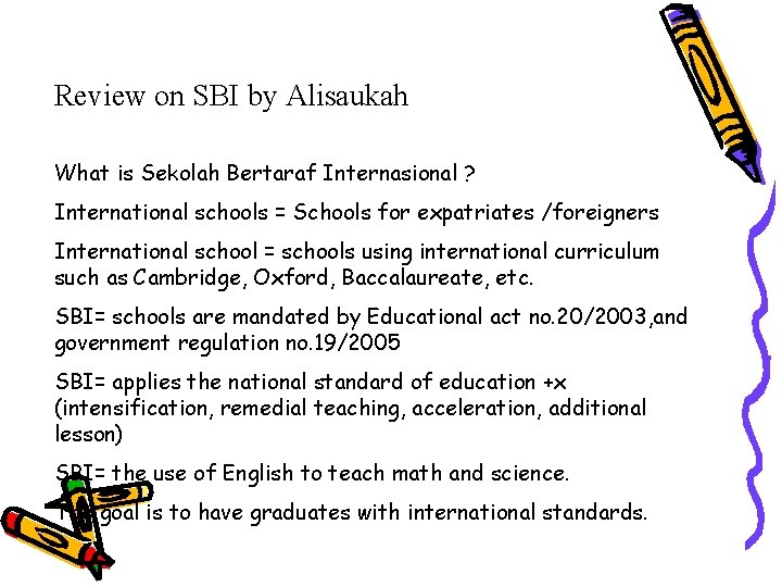 Review on SBI by Alisaukah What is Sekolah Bertaraf Internasional ? International schools =