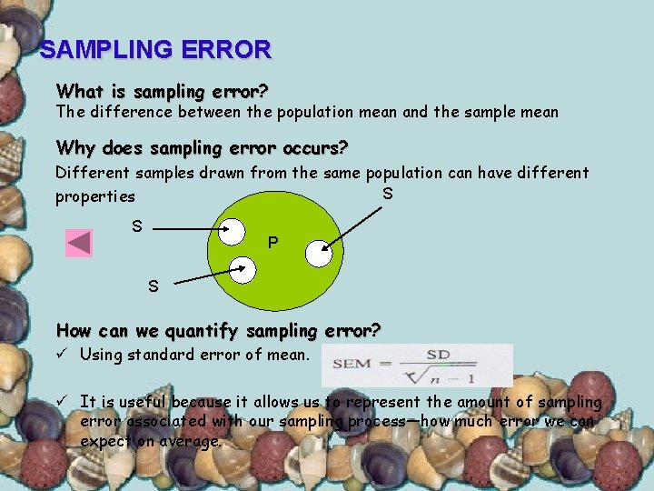 SAMPLING ERROR What is sampling error? The difference between the population mean and the