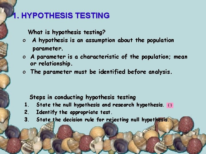 1. HYPOTHESIS TESTING What is hypothesis testing? o A hypothesis is an assumption about