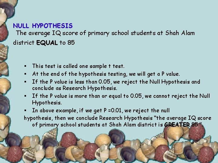 NULL HYPOTHESIS The average IQ score of primary school students at Shah Alam district
