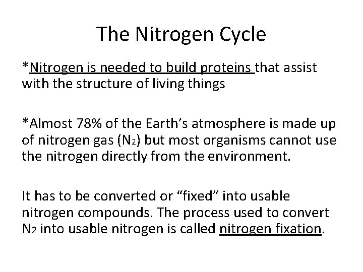 The Nitrogen Cycle *Nitrogen is needed to build proteins that assist with the structure