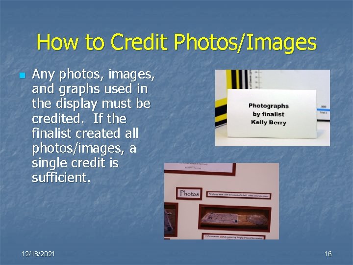 How to Credit Photos/Images n Any photos, images, and graphs used in the display How to Credit Photos/Images n Any photos, images, and graphs used in the display