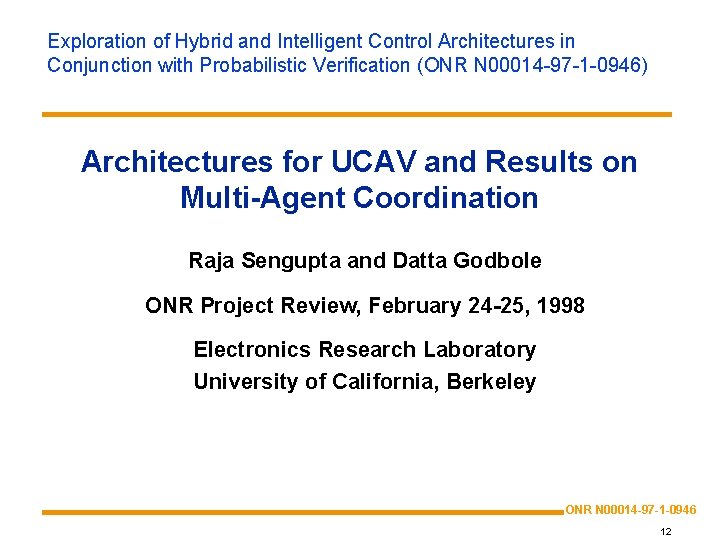 Exploration of Hybrid and Intelligent Control Architectures in Conjunction with Probabilistic Verification (ONR N