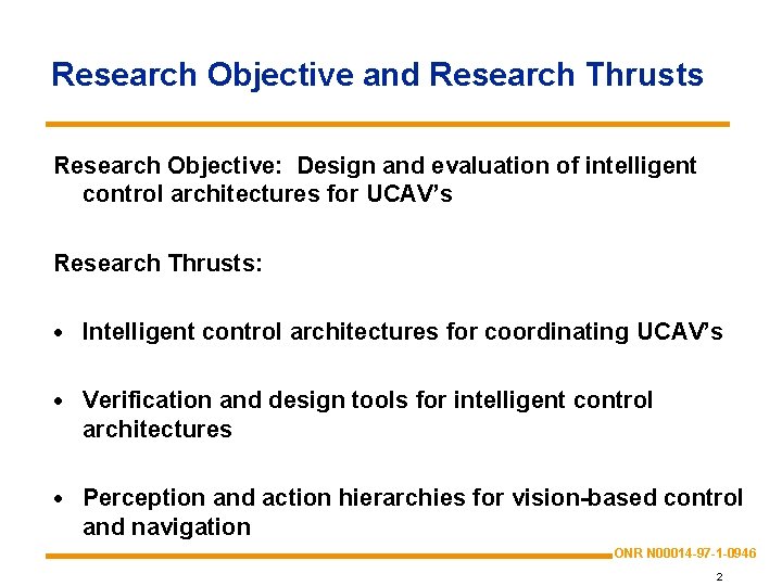 Research Objective and Research Thrusts Research Objective: Design and evaluation of intelligent control architectures