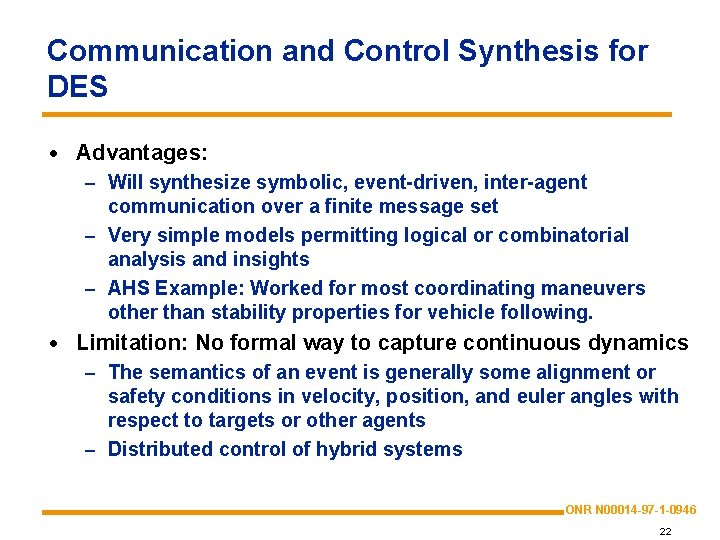 Communication and Control Synthesis for DES · Advantages: – Will synthesize symbolic, event-driven, inter-agent