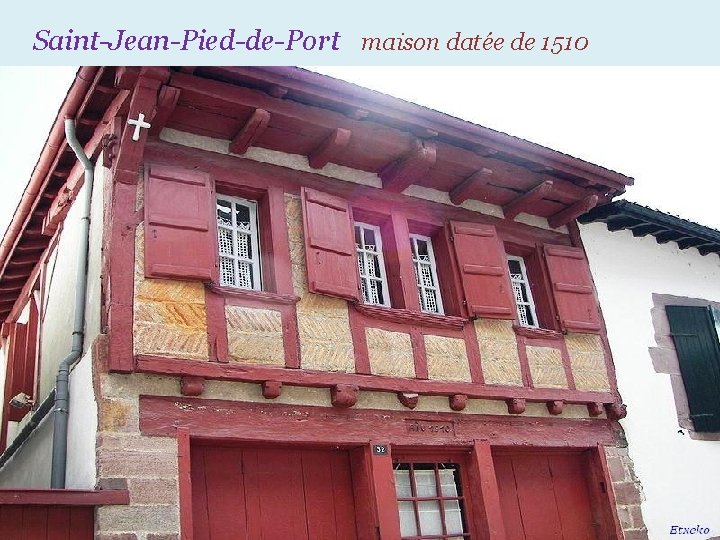 Saint-Jean-Pied-de-Port maison datée de 1510 