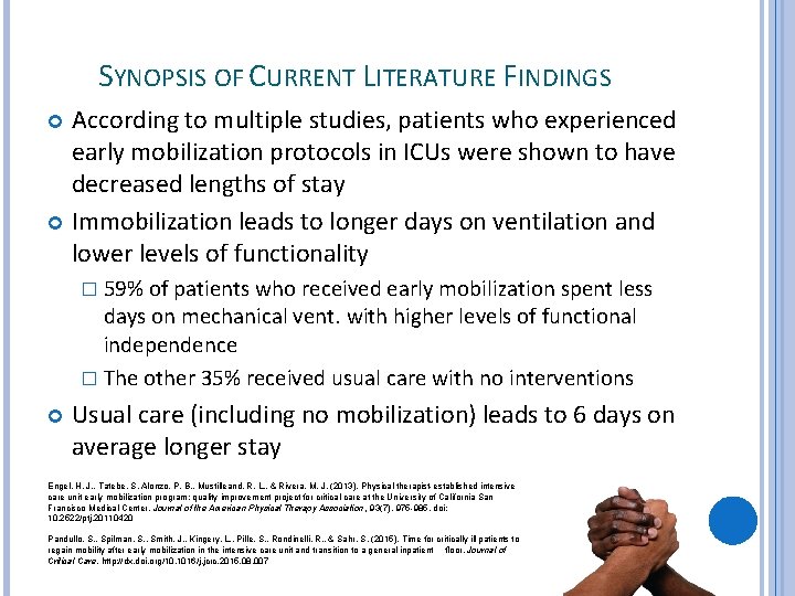 SYNOPSIS OF CURRENT LITERATURE FINDINGS According to multiple studies, patients who experienced early mobilization