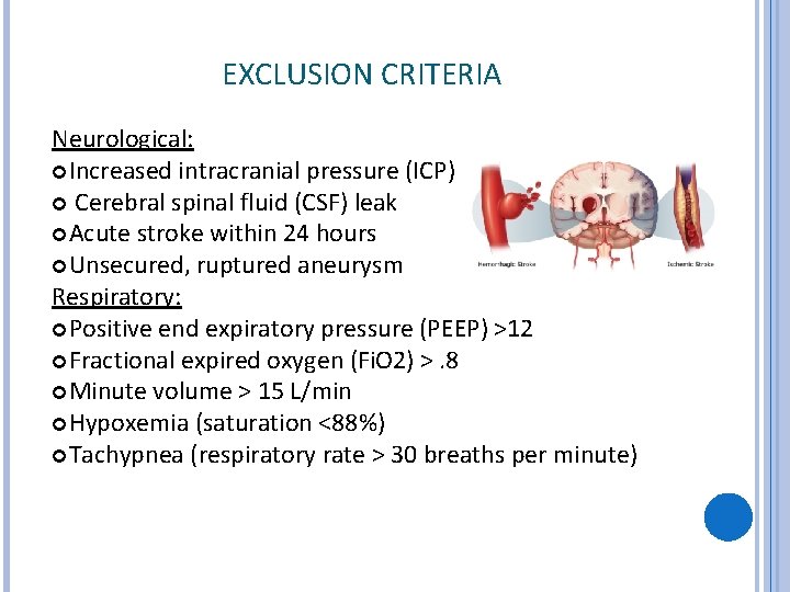 EXCLUSION CRITERIA Neurological: Increased intracranial pressure (ICP) Cerebral spinal fluid (CSF) leak Acute stroke