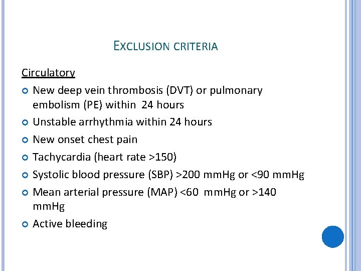 EXCLUSION CRITERIA Circulatory New deep vein thrombosis (DVT) or pulmonary embolism (PE) within 24