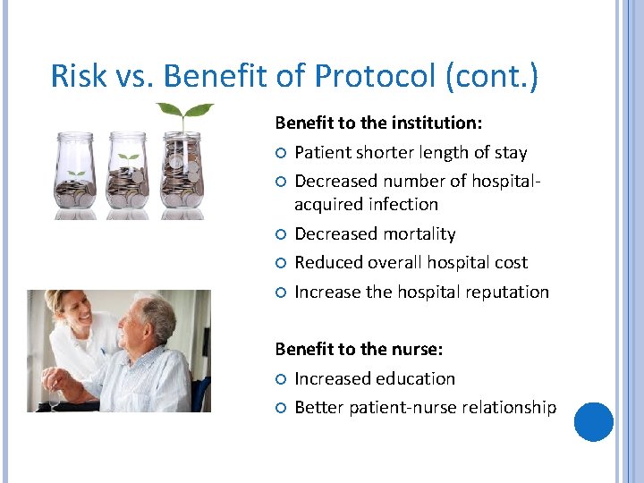 Risk vs. Benefit of Protocol (cont. ) Benefit to the institution: Patient shorter length