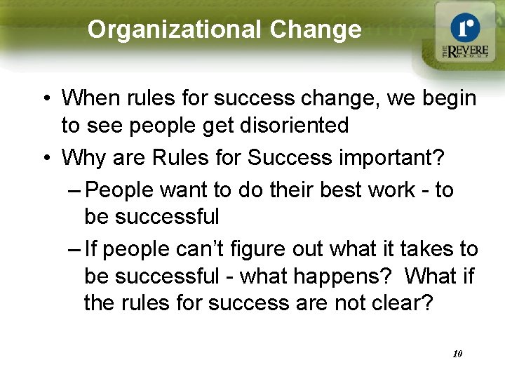 Organizational Change • When rules for success change, we begin to see people get