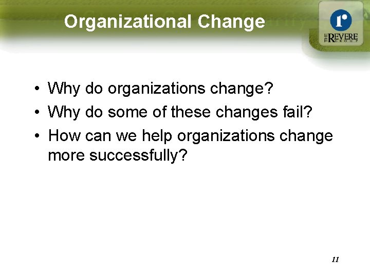 Organizational Change • Why do organizations change? • Why do some of these changes