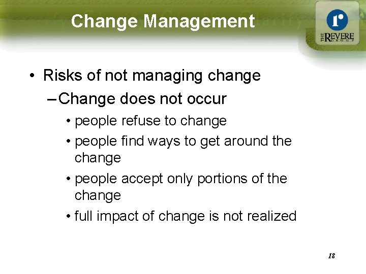 Change Management • Risks of not managing change – Change does not occur •