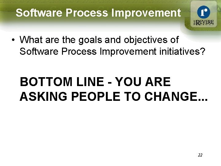 Software Process Improvement • What are the goals and objectives of Software Process Improvement